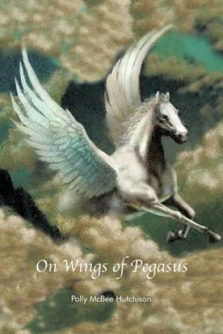 Kniha On Wings of Pegasus Polly McBee Hutchison