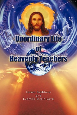 Knjiga Unordinary Life of Heavenly Teachers Ludmila Strelnikova