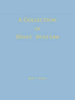 Carte Collection of Short Stories Rocky T. Kinsley