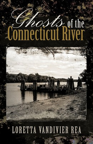 Książka Ghosts of the Connecticut River Loretta Vandivier Rea