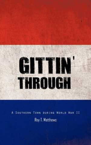 Könyv Gittin' Through Roy T. Matthews