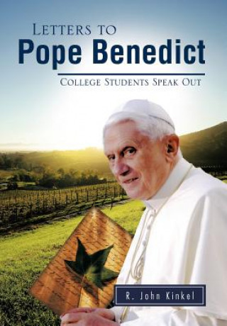 Carte Letters to Pope Benedict R. JOHN KINKEL