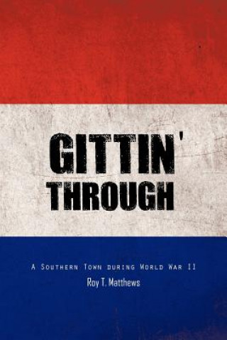 Könyv Gittin' Through Roy T. Matthews