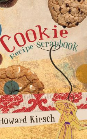 Kniha Cookie Recipe Scrapbook Howard Kirsch