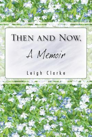 Libro THEN AND NOW, A Memoir Leigh Clarke