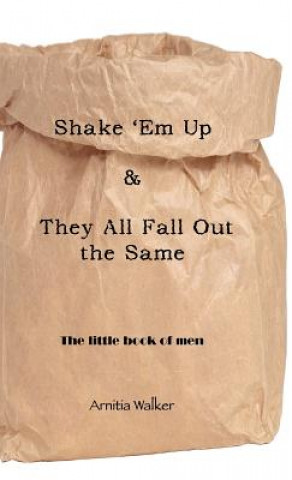 Книга Shake 'Em Up & They All Fall Out the Same Arnitia Walker