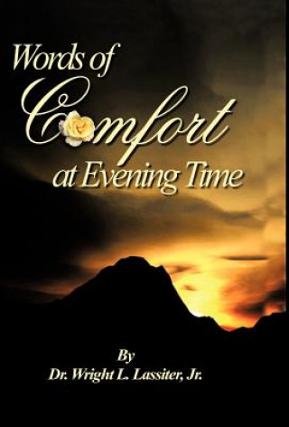 Книга Words of Comfort at Evening Time Dr. Wright L. Lassiter Jr.