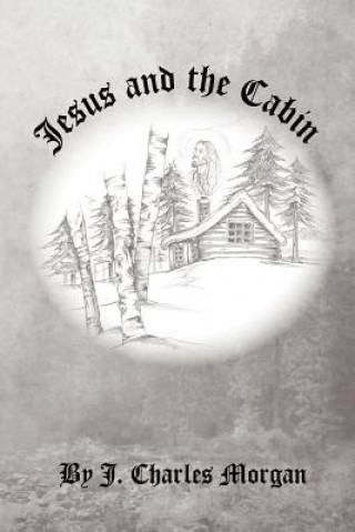 Kniha Jesus and the Cabin J. Charles Morgan