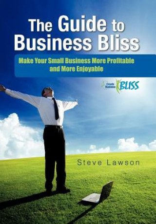 Книга Guide to Business Bliss Steve Lawson