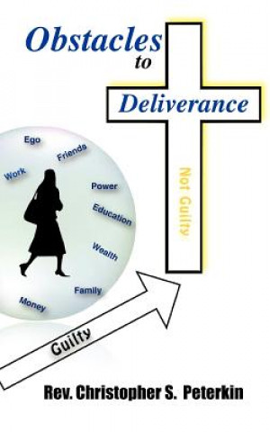 Könyv Obstacles to Deliverance Rev. Christopher S. Peterkin