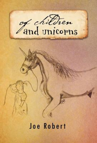 Kniha Of Children and Unicorns joe robert