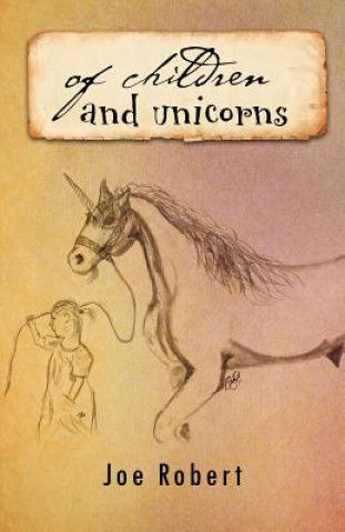 Książka Of Children and Unicorns joe robert