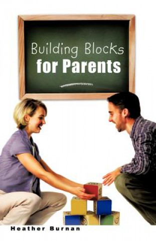 Knjiga Building Blocks for Parents Heather Burnan