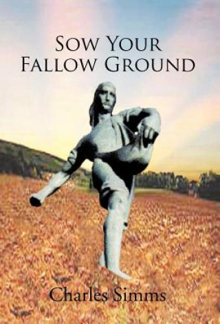 Knjiga Sow Your Fallow Ground Charles Simms