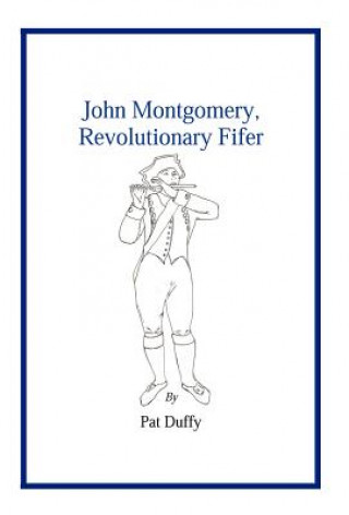 Kniha John Montgomery, Revolutionary Fifer Pat Duffy