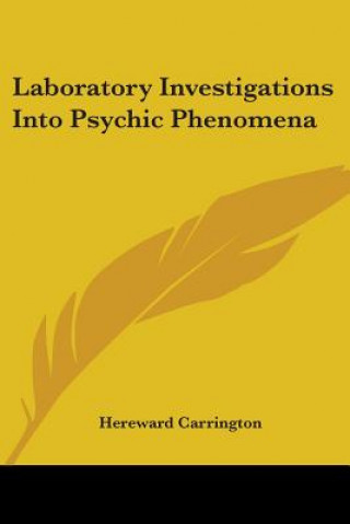 Kniha Laboratory Investigations Into Psychic Phenomena Hereward Carrington