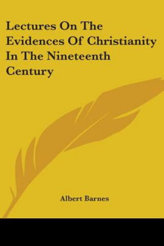 Kniha Lectures On The Evidences Of Christianity In The Nineteenth Century Albert Barnes