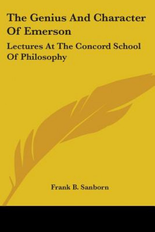 Könyv The Genius And Character Of Emerson: Lectures At The Concord School Of Philosophy 