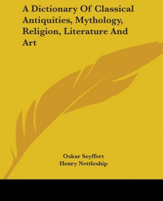 Książka A Dictionary Of Classical Antiquities, Mythology, Religion, Literature And Art Oskar Seyffert