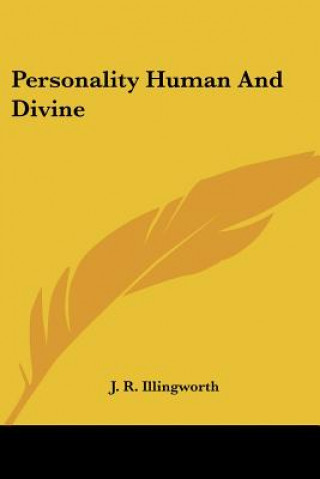 Könyv Personality Human And Divine J. R. Illingworth