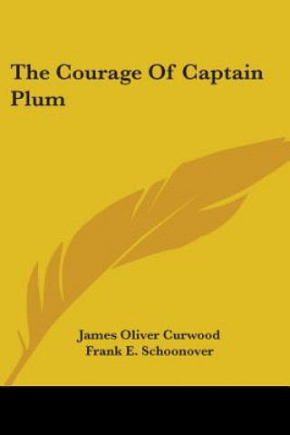 Kniha The Courage Of Captain Plum James Oliver Curwood