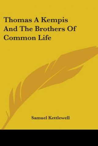 Buch Thomas A Kempis And The Brothers Of Common Life Samuel Kettlewell