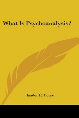 Libro What Is Psychoanalysis? Isador H. Coriat