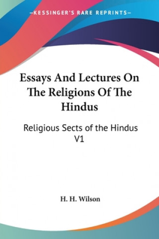 Книга Essays And Lectures On The Religions Of The Hindus H. H. Wilson