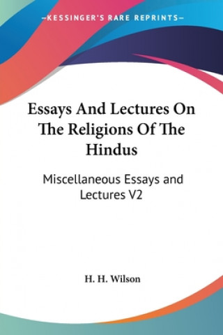 Carte Essays And Lectures On The Religions Of The Hindus H. H. Wilson