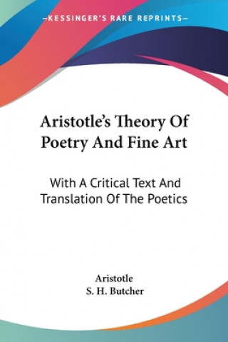 Книга Aristotle's Theory Of Poetry And Fine Art: With A Critical Text And Translation Of The Poetics Aristotle