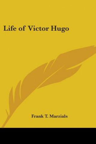 Könyv Life of Victor Hugo T. Marzials Frank