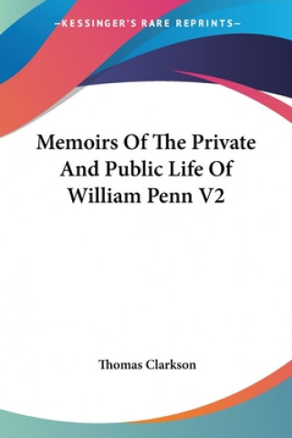 Carte Memoirs Of The Private And Public Life Of William Penn V2 Thomas Clarkson