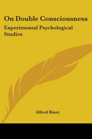 Kniha On Double Consciousness: Experimental Psychological Studies Alfred Binet