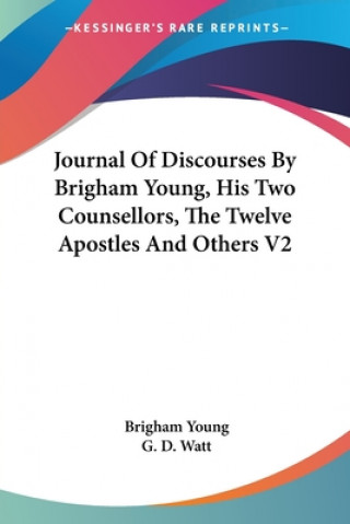 Książka Journal Of Discourses By Brigham Young, His Two Counsellors, The Twelve Apostles And Others V2 Brigham Young