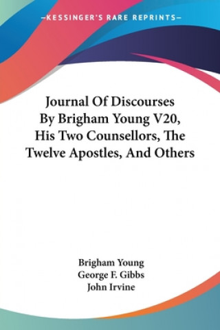 Kniha Journal Of Discourses By Brigham Young V20, His Two Counsellors, The Twelve Apostles, And Others Brigham Young