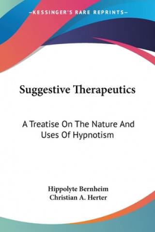 Książka Suggestive Therapeutics: A Treatise On The Nature And Uses Of Hypnotism Hippolyte Bernheim