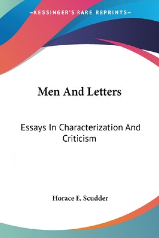 Книга Men And Letters: Essays In Characterization And Criticism Horace E. Scudder