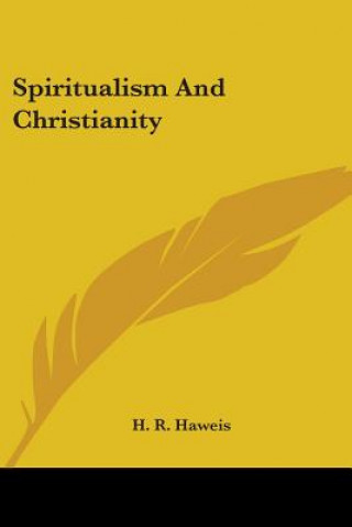 Carte Spiritualism And Christianity H. R. Haweis
