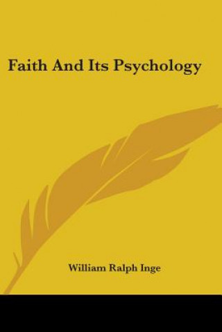 Könyv Faith And Its Psychology William Ralph Inge