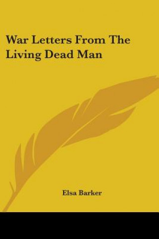 Kniha War Letters From The Living Dead Man Elsa Barker