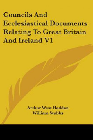 Kniha Councils And Ecclesiastical Documents Relating To Great Britain And Ireland V1 