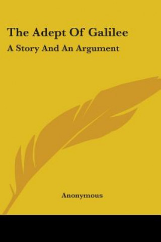 Kniha The Adept Of Galilee: A Story And An Argument Anonymous
