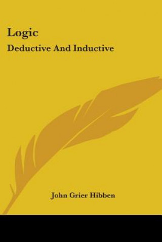 Livre Logic: Deductive And Inductive John Grier Hibben