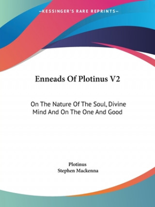 Książka Enneads Of Plotinus V2: On The Nature Of The Soul, Divine Mind And On The One And Good Plotinus