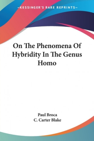 Kniha On The Phenomena Of Hybridity In The Genus Homo Paul Broca