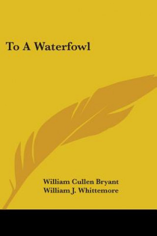 Книга To A Waterfowl William Cullen Bryant