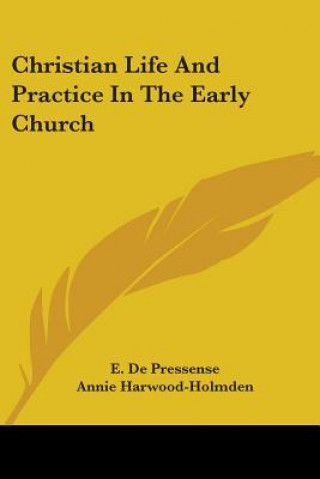 Kniha Christian Life And Practice In The Early Church E. De Pressense