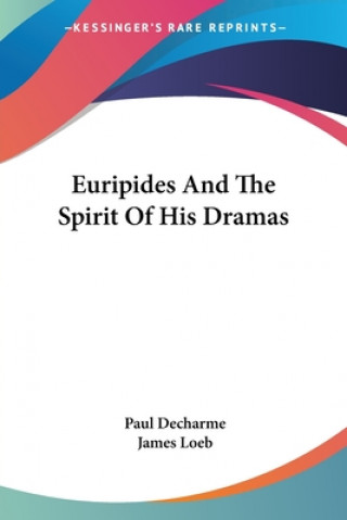 Buch Euripides And The Spirit Of His Dramas Decharme Paul