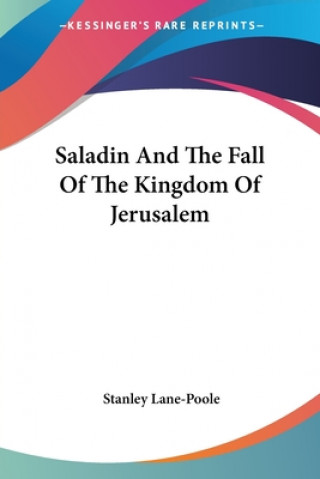 Carte Saladin And The Fall Of The Kingdom Of Jerusalem Stanley Lane-Poole