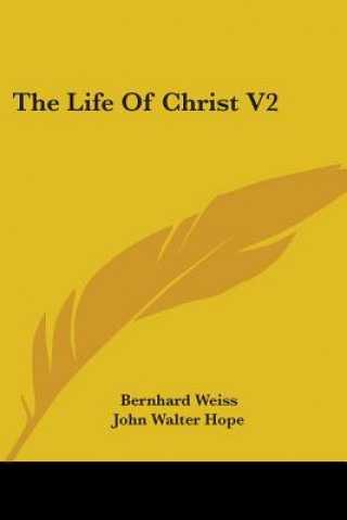 Książka The Life Of Christ V2 Bernhard Weiss